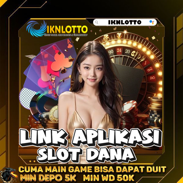 IKNLOTTO || Link Aplikasi Slot Dana 【IKNLOTTO】